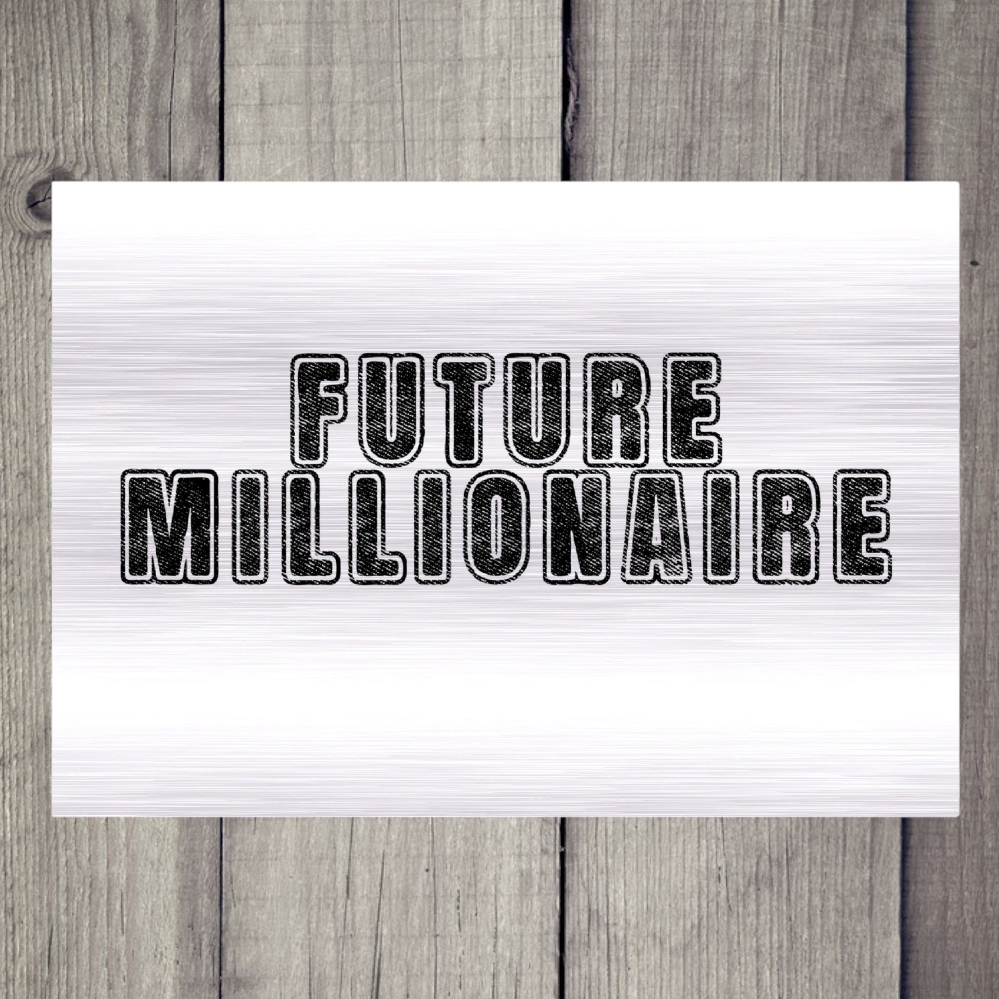 "Future Millionaire" Brushed Aluminum Wall Art - Weave Got Gifts - Unique Gifts You Won’t Find Anywhere Else!