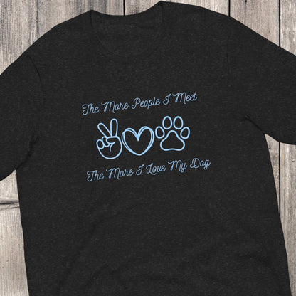 "The More People I Meet, The More I Love My Dog" T-Shirt - Weave Got Gifts - Unique Gifts You Won’t Find Anywhere Else!
