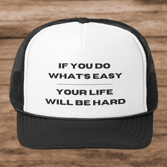 Easy Living Hard Life Trucker Hat – Gritty Statement Gear
