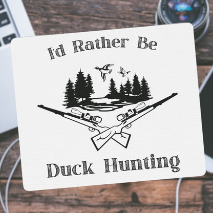 "I’d Rather Be Duck Hunting" Mouse Pad - Weave Got Gifts - Unique Gifts You Won’t Find Anywhere Else!