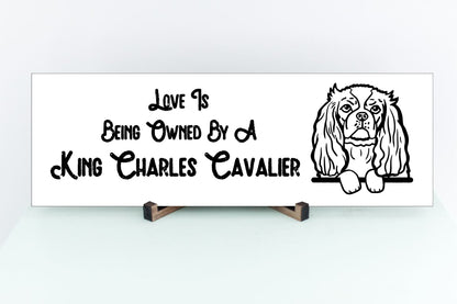 “Love Is Being Owned By A King Charles Cavalier” Sign - Weave Got Gifts - Unique Gifts You Won’t Find Anywhere Else!