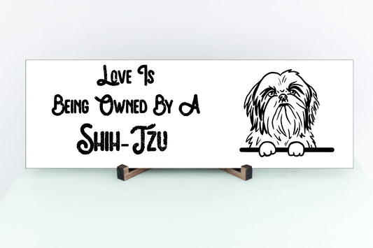 "Love Is Being Owned By A Shih-Tzu" Sign - Weave Got Gifts - Unique Gifts You Won’t Find Anywhere Else!