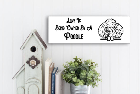 "Love Is Being Owned By A Poodle" Sign - Weave Got Gifts - Unique Gifts You Won’t Find Anywhere Else!