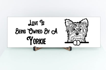 "Love Is Being Owned By A Yorkie" Sign - Weave Got Gifts - Unique Gifts You Won’t Find Anywhere Else!