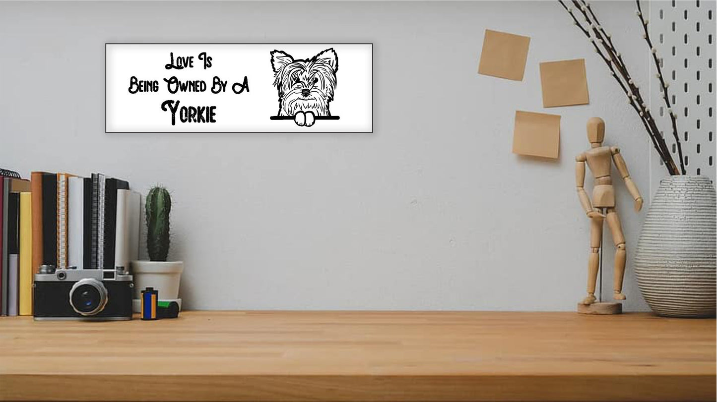 "Love Is Being Owned By A Yorkie" Sign - Weave Got Gifts - Unique Gifts You Won’t Find Anywhere Else!