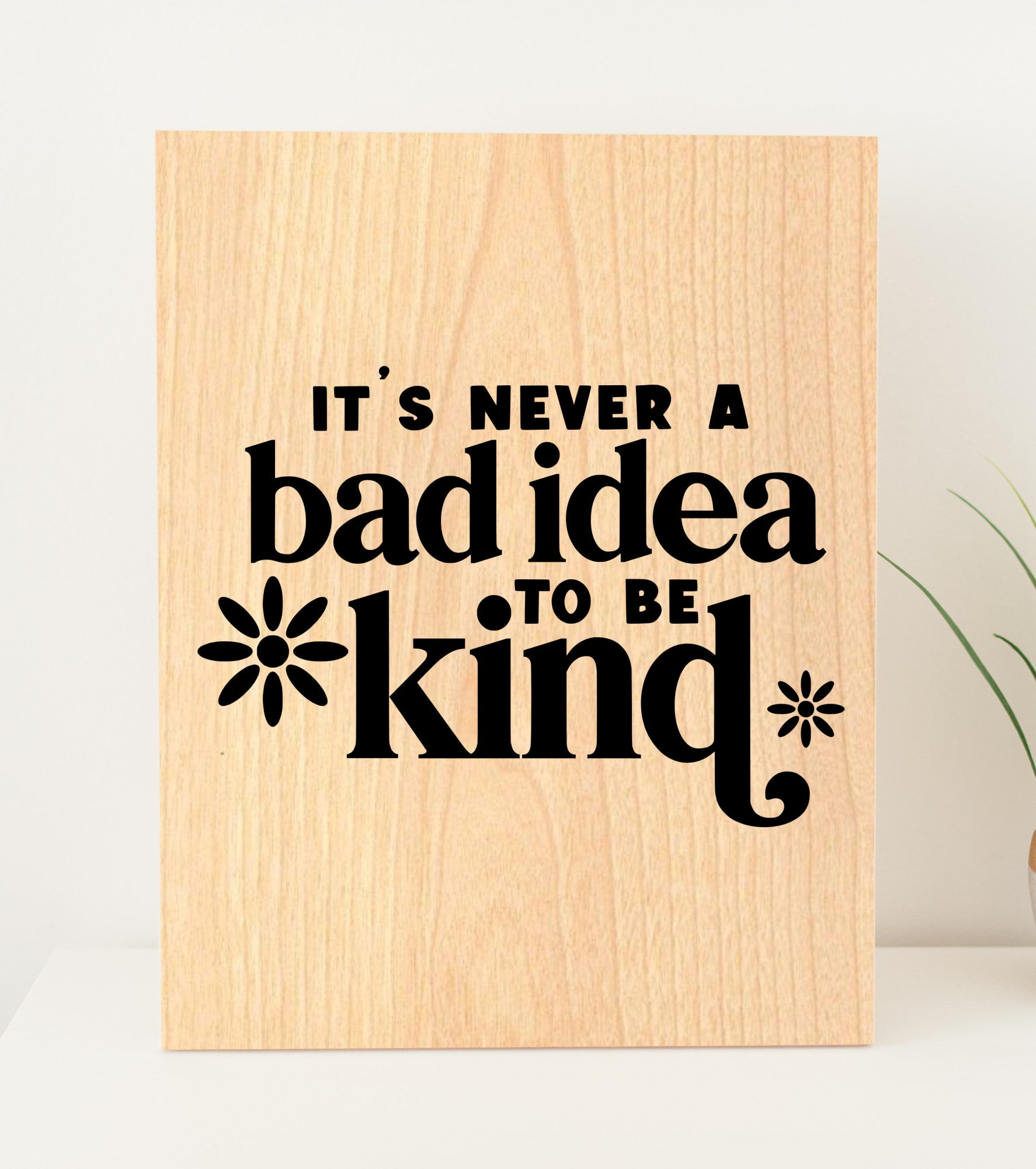 "It's Never A Bad Idea To Be Kind" Wood Sign - Weave Got Gifts - Unique Gifts You Won’t Find Anywhere Else!