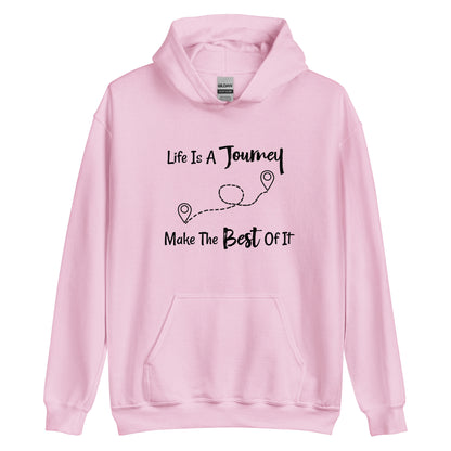 "Life Is a Journey, Make The Best Of It" Hoodie - Weave Got Gifts - Unique Gifts You Won’t Find Anywhere Else!