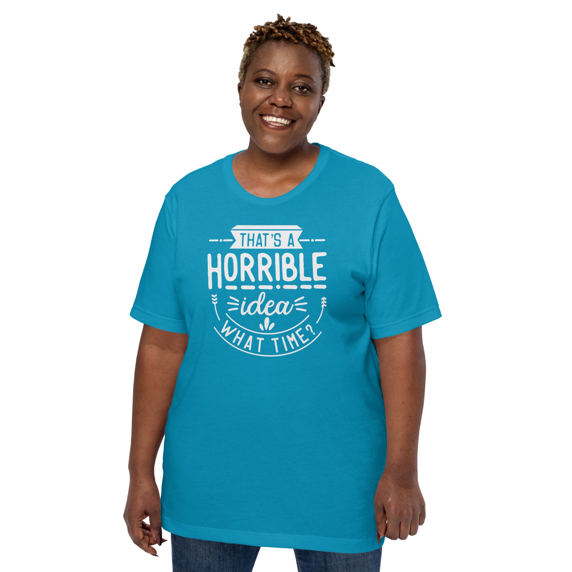 Stylish that’s a terrible idea what time shirt for everyday wear
