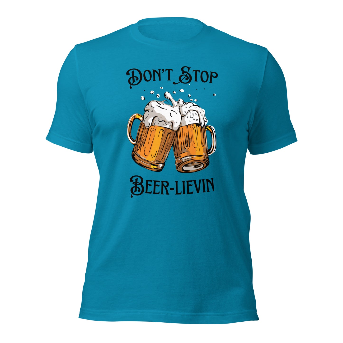 Don’t Stop Beer-Lievin shirt for beer enthusiasts

