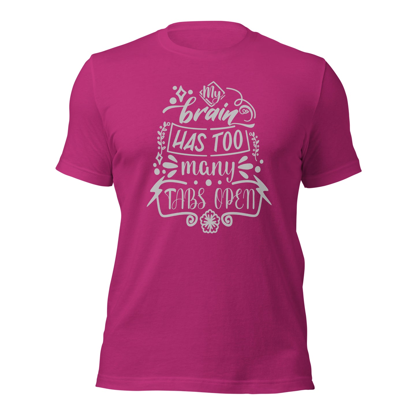 Classic my brain has too many tabs open tee for everyday comfort
