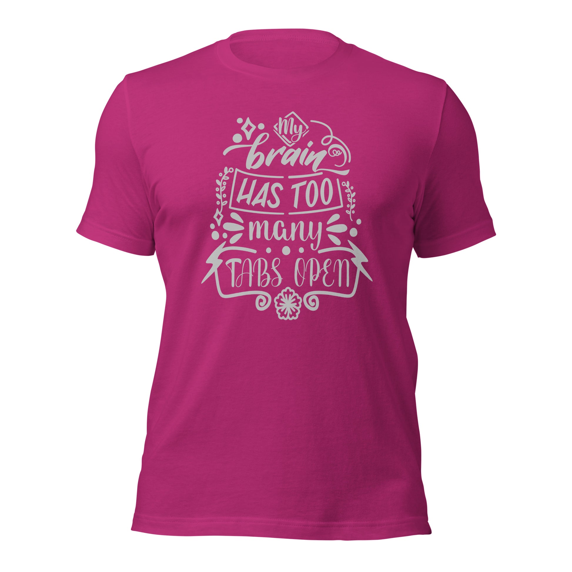 Classic my brain has too many tabs open tee for everyday comfort
