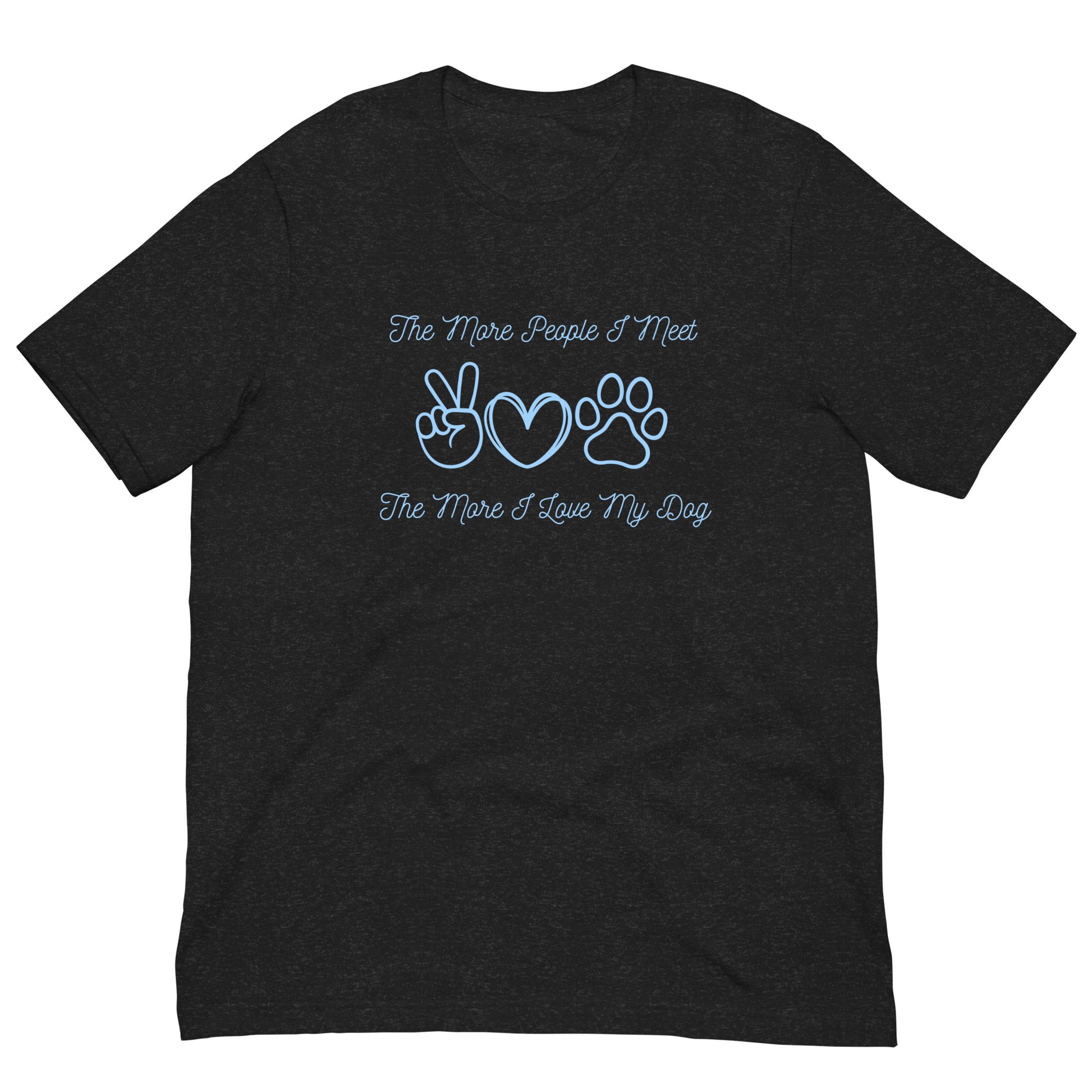 "The More People I Meet, The More I Love My Dog" T-Shirt - Weave Got Gifts - Unique Gifts You Won’t Find Anywhere Else!