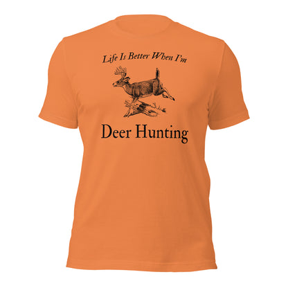 Essential hunting season apparel - 'Life Is Better When I'm Deer Hunting' t-shirt