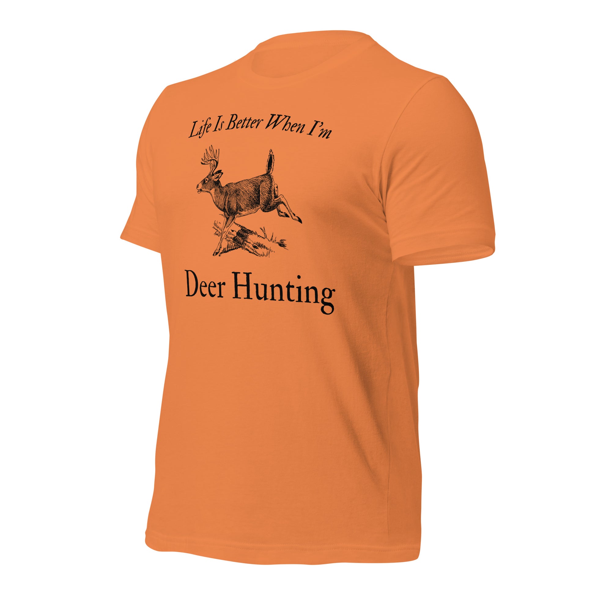 "Life Is Better When I'm Deer Hunting" T-Shirt - Weave Got Gifts - Unique Gifts You Won’t Find Anywhere Else!