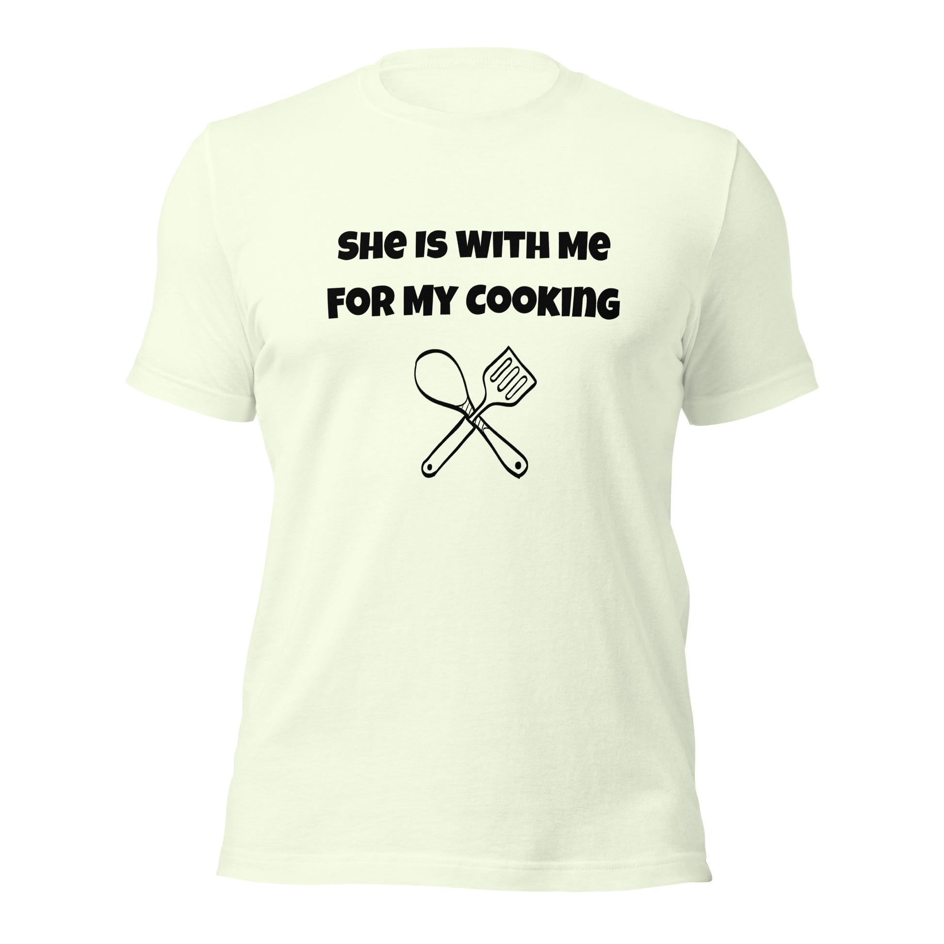 Funny foodie t-shirt with "She’s Only With Me for My Cooking" text
