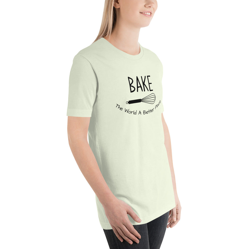 “Bake The World A Better Place” T-Shirt - Weave Got Gifts - Unique Gifts You Won’t Find Anywhere Else!