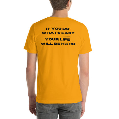 "If You Do What's Easy, Your Life Will Be Hard" T-Shirt - Weave Got Gifts - Unique Gifts You Won’t Find Anywhere Else!