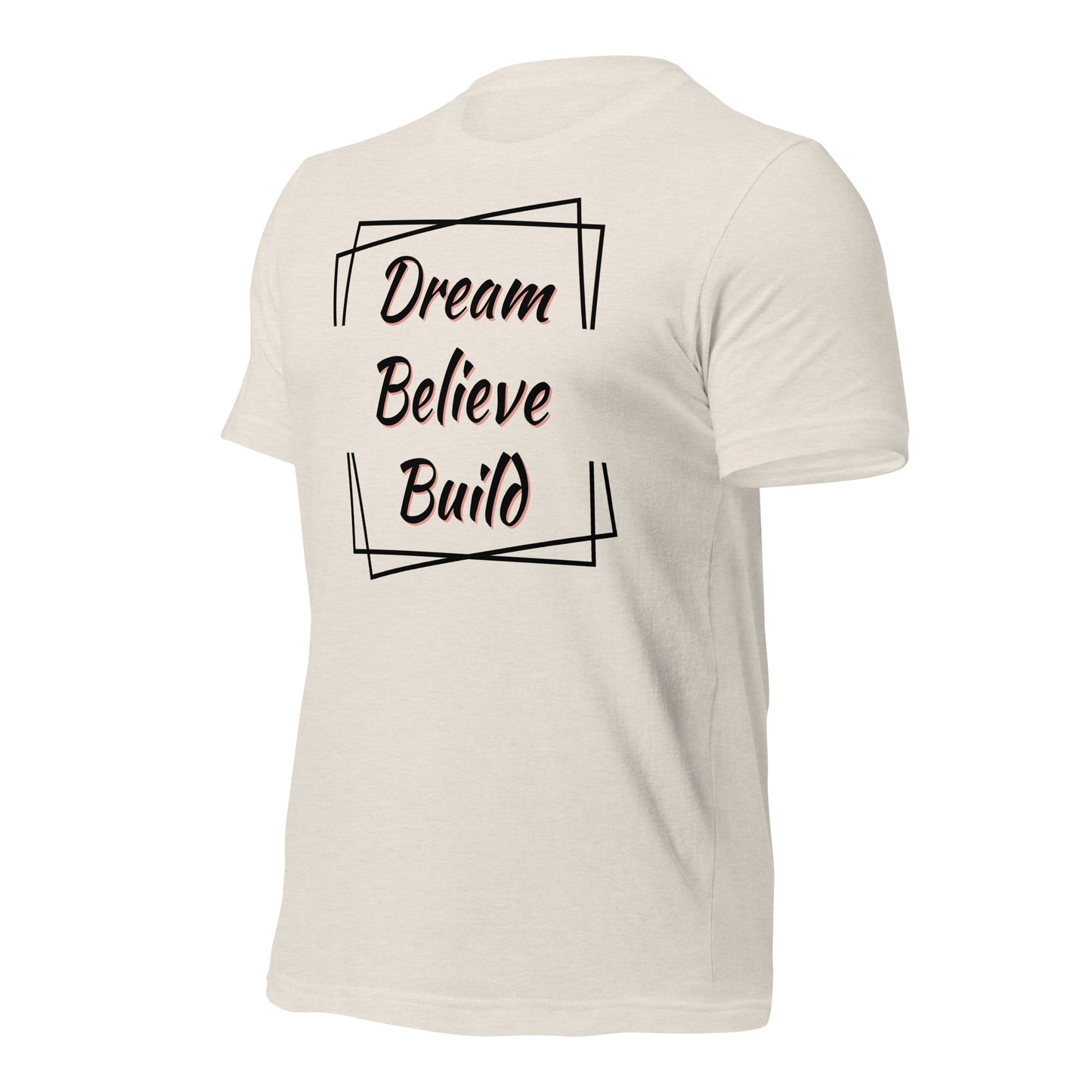 "Dream, Believe, Build" T-Shirt - Weave Got Gifts - Unique Gifts You Won’t Find Anywhere Else!