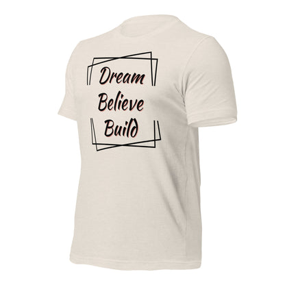 "Dream, Believe, Build" T-Shirt - Weave Got Gifts - Unique Gifts You Won’t Find Anywhere Else!
