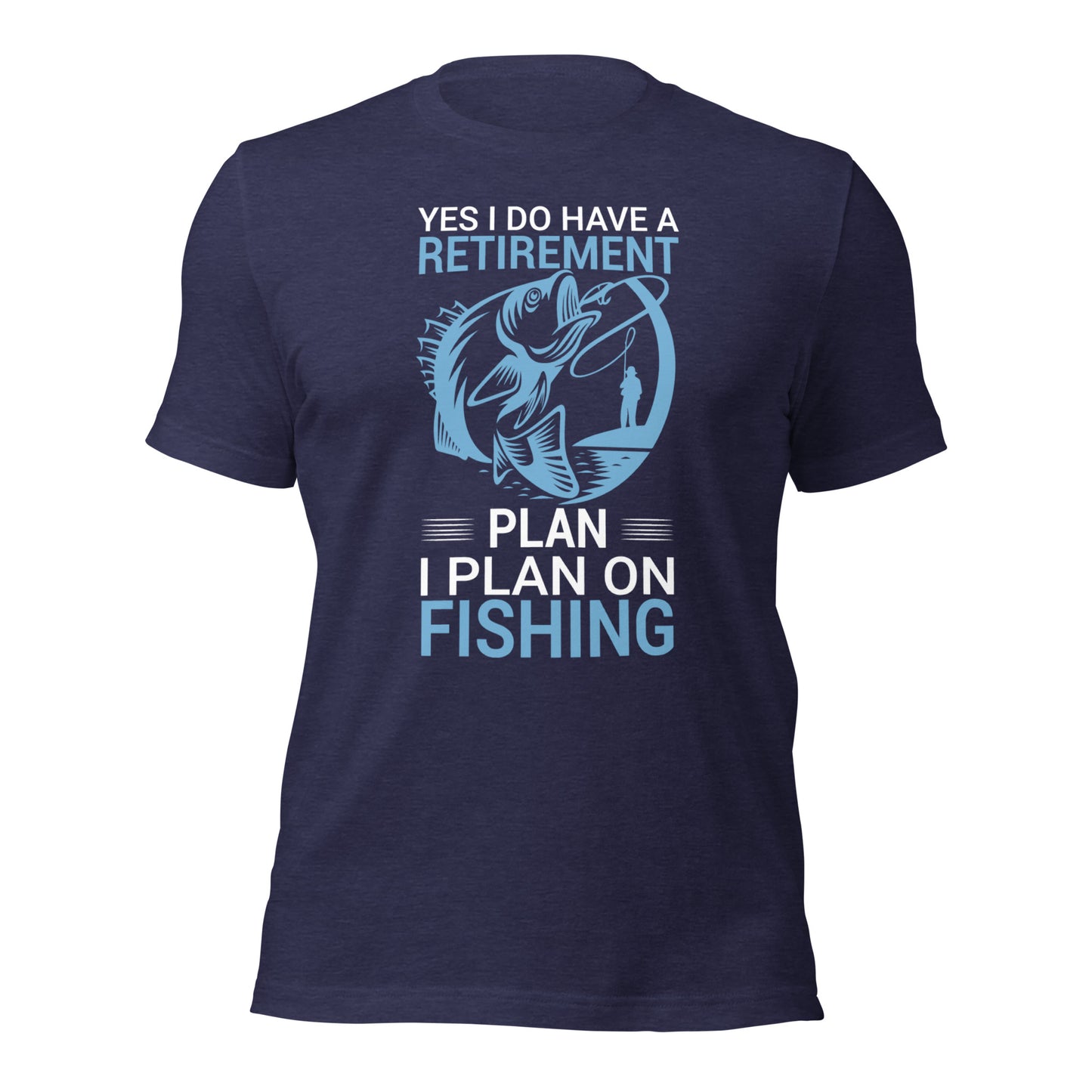 Yes, I Do Have a Retirement Plan fishing graphic tee
