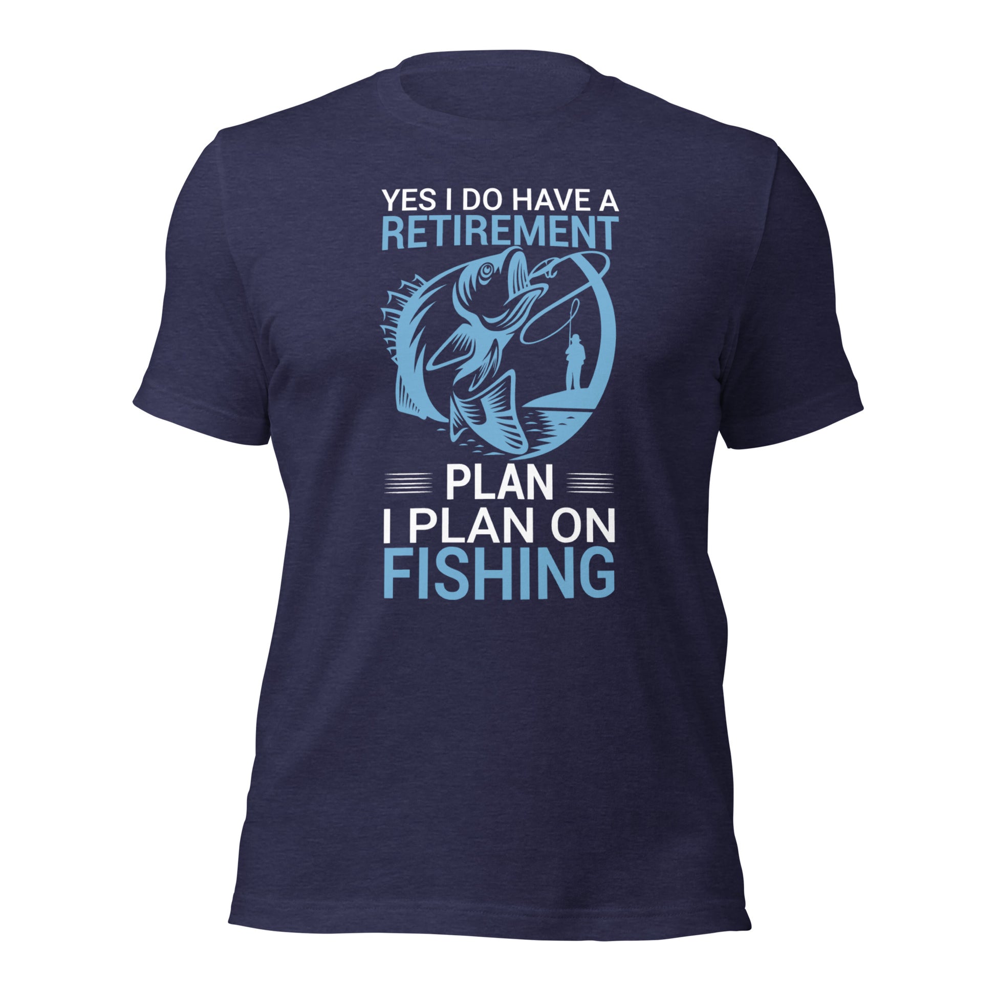 Yes, I Do Have a Retirement Plan fishing graphic tee
