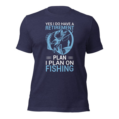 Yes, I Do Have a Retirement Plan fishing graphic tee
