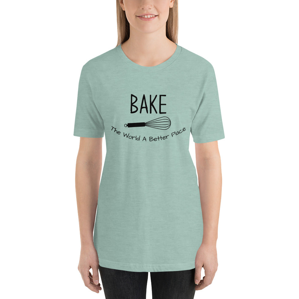 “Bake The World A Better Place” T-Shirt - Weave Got Gifts - Unique Gifts You Won’t Find Anywhere Else!