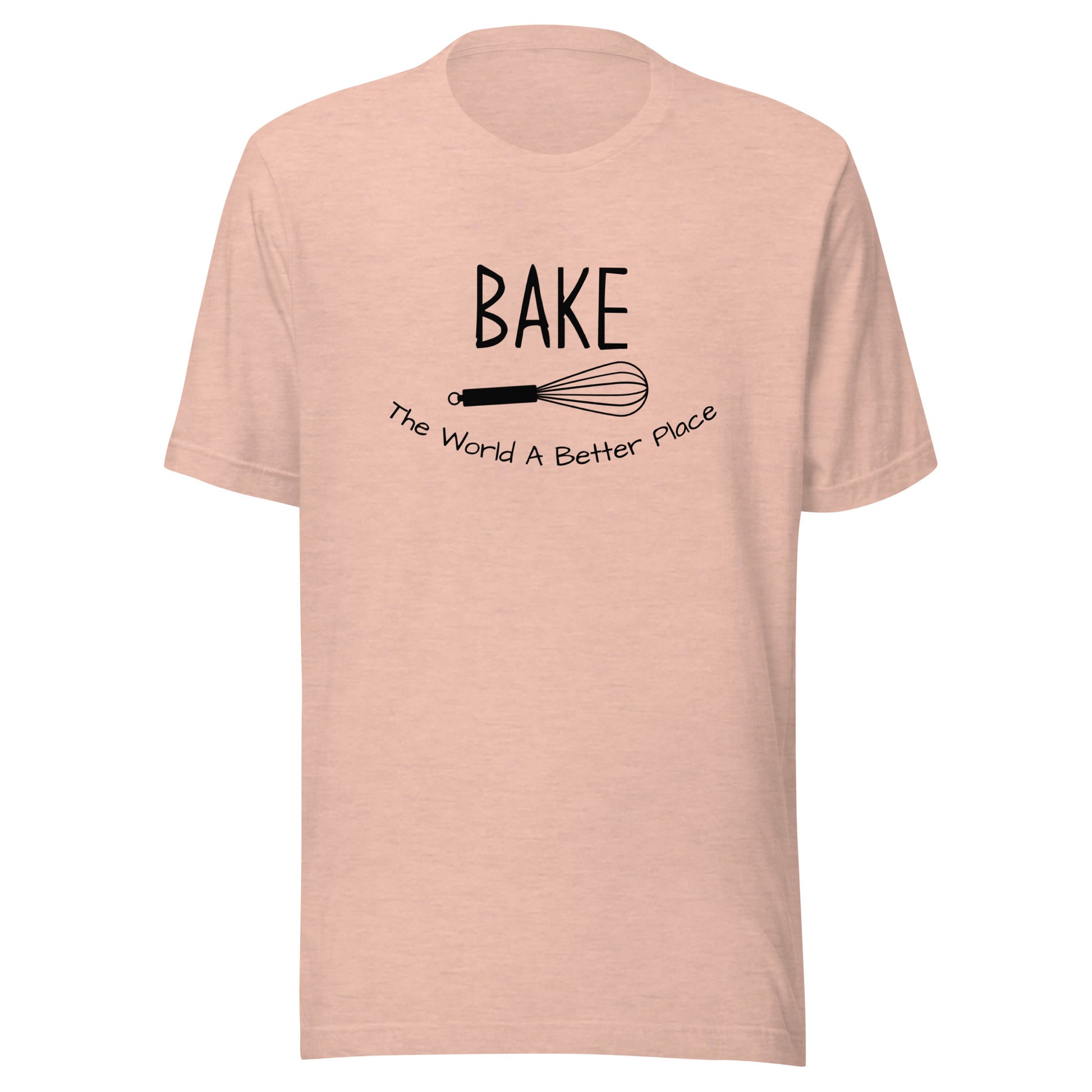 “Bake The World A Better Place” T-Shirt - Weave Got Gifts - Unique Gifts You Won’t Find Anywhere Else!