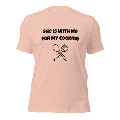 "She Is With Me For My Cooking" T-Shirt - Weave Got Gifts - Unique Gifts You Won’t Find Anywhere Else!