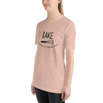 “Bake The World A Better Place” T-Shirt - Weave Got Gifts - Unique Gifts You Won’t Find Anywhere Else!