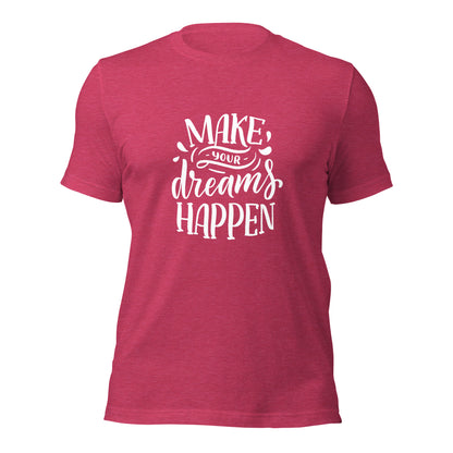 "Make Your Dreams Happen" T-Shirt - Weave Got Gifts - Unique Gifts You Won’t Find Anywhere Else!