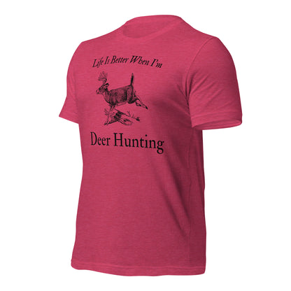 Essential hunting season apparel - 'Life Is Better When I'm Deer Hunting' t-shirt