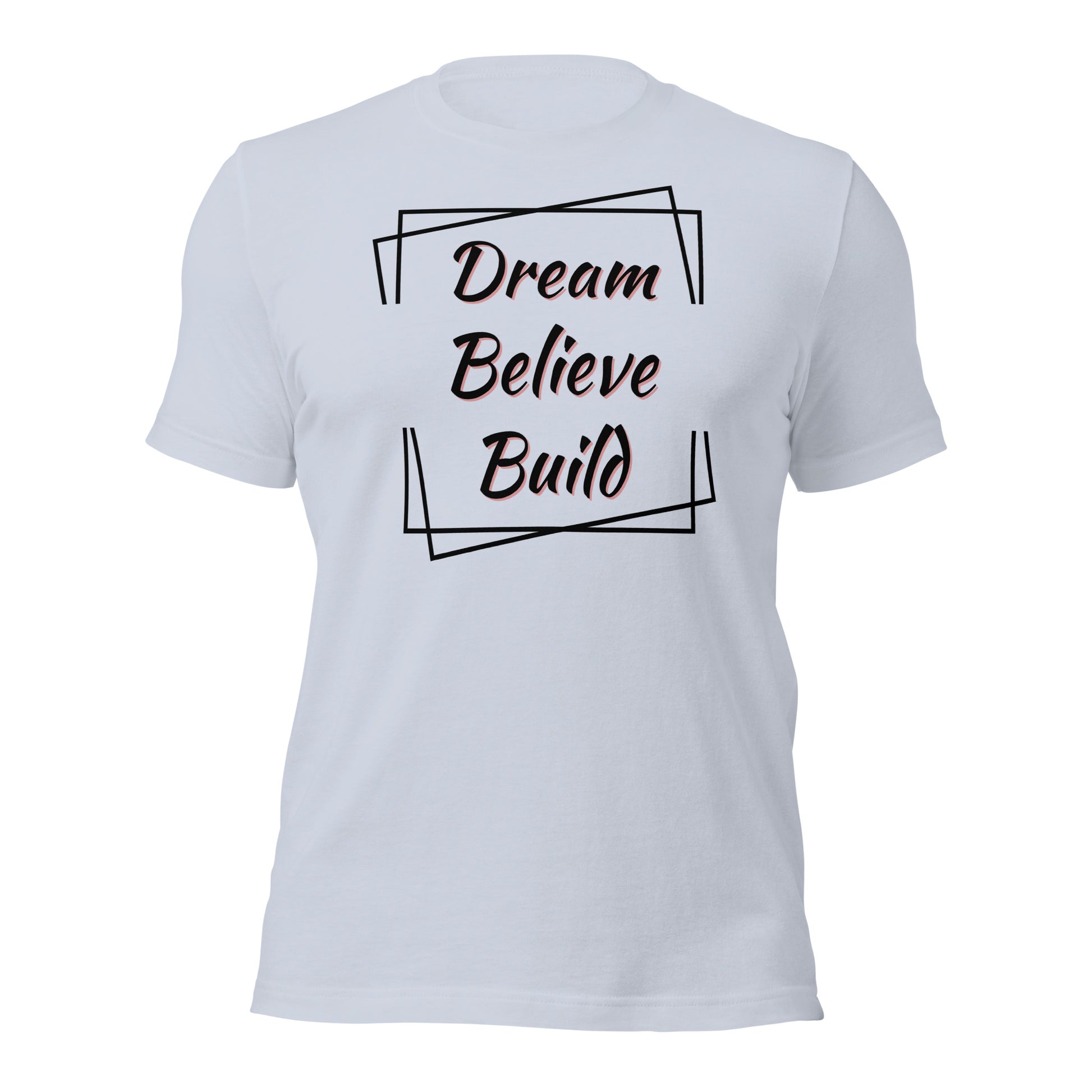 "Dream, Believe, Build" T-Shirt - Weave Got Gifts - Unique Gifts You Won’t Find Anywhere Else!