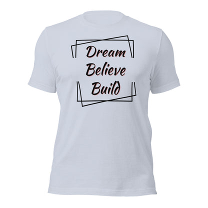 "Dream, Believe, Build" T-Shirt - Weave Got Gifts - Unique Gifts You Won’t Find Anywhere Else!