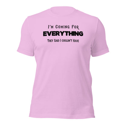 "I'm Coming For Everything They Said I Couldn't Have" T-Shirt - Weave Got Gifts - Unique Gifts You Won’t Find Anywhere Else!