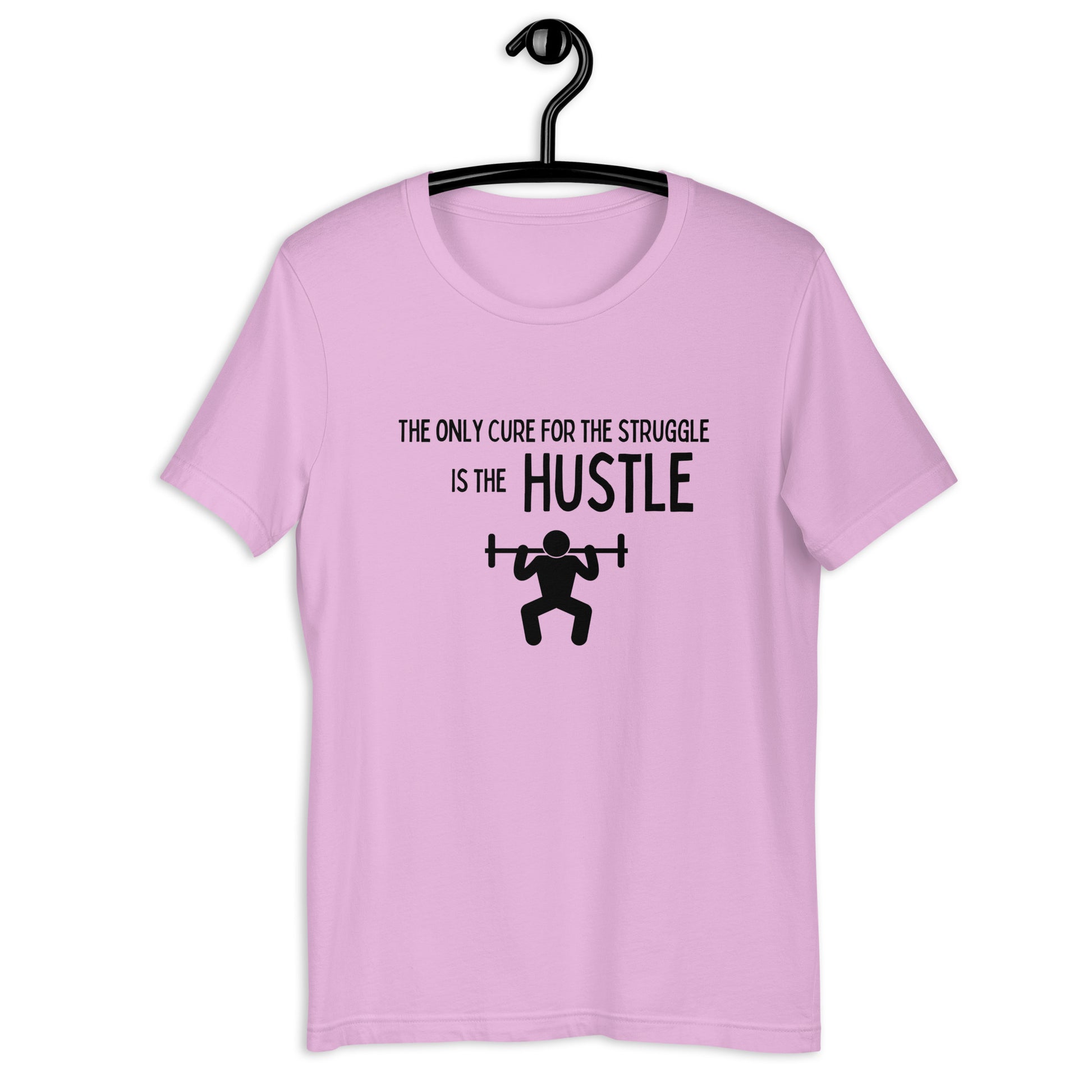 The only cure for the struggle is the hustle t-shirt
