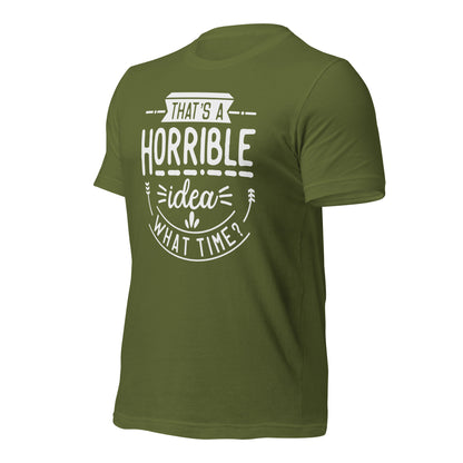 Unisex horrible idea shirt with durable stitching and relaxed fit
