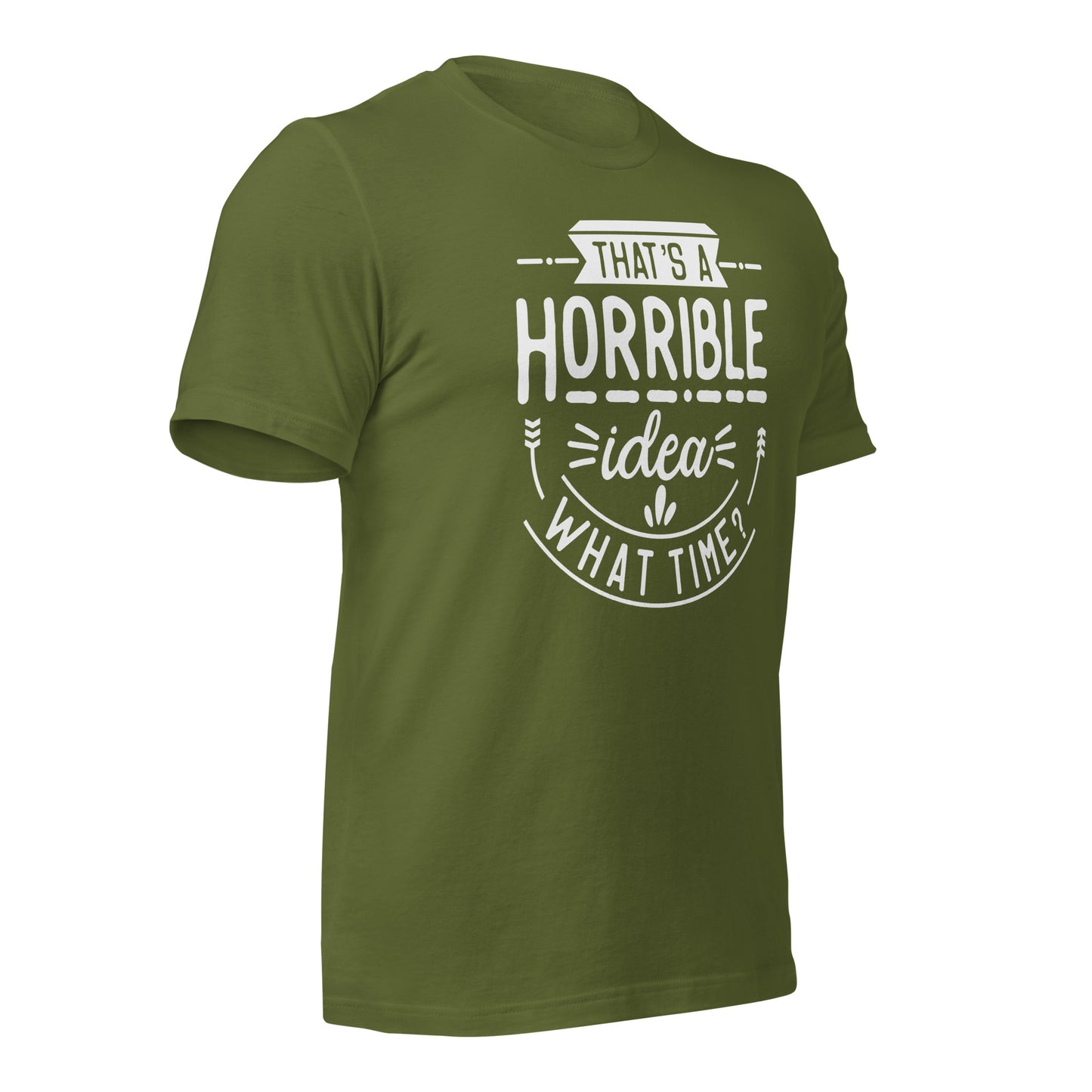 "That's A Horrible Idea, What Time?" T-Shirt - Weave Got Gifts - Unique Gifts You Won’t Find Anywhere Else!