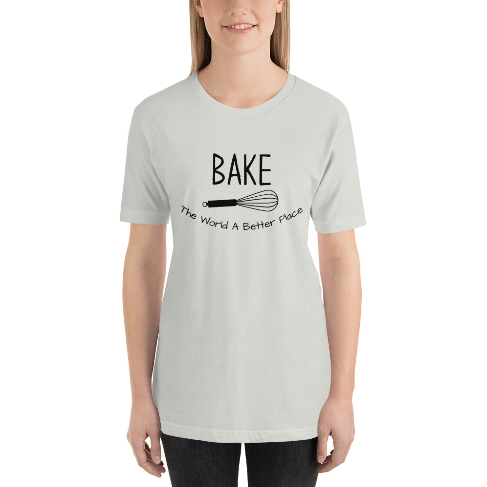 “Bake The World A Better Place” T-Shirt - Weave Got Gifts - Unique Gifts You Won’t Find Anywhere Else!