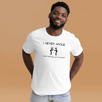 "I Never Argue" T-Shirt - Weave Got Gifts - Unique Gifts You Won’t Find Anywhere Else!