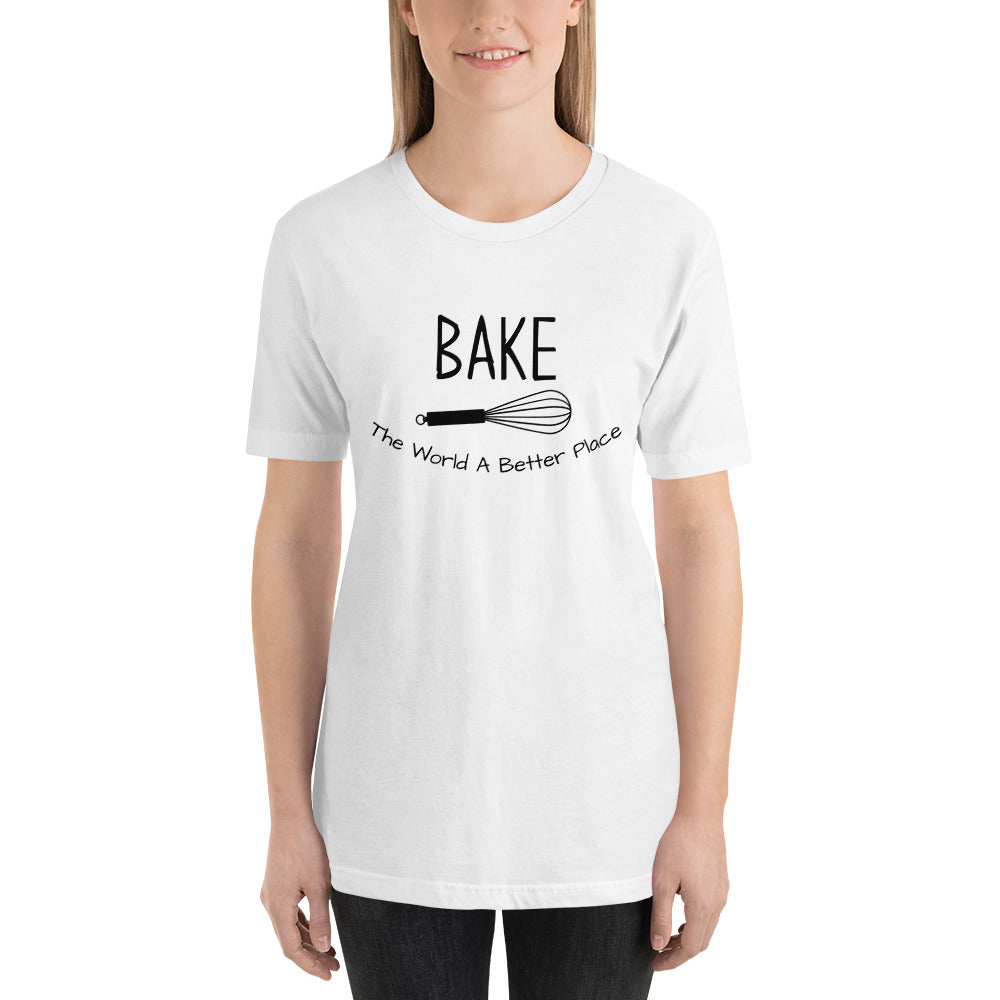 “Bake The World A Better Place” T-Shirt - Weave Got Gifts - Unique Gifts You Won’t Find Anywhere Else!