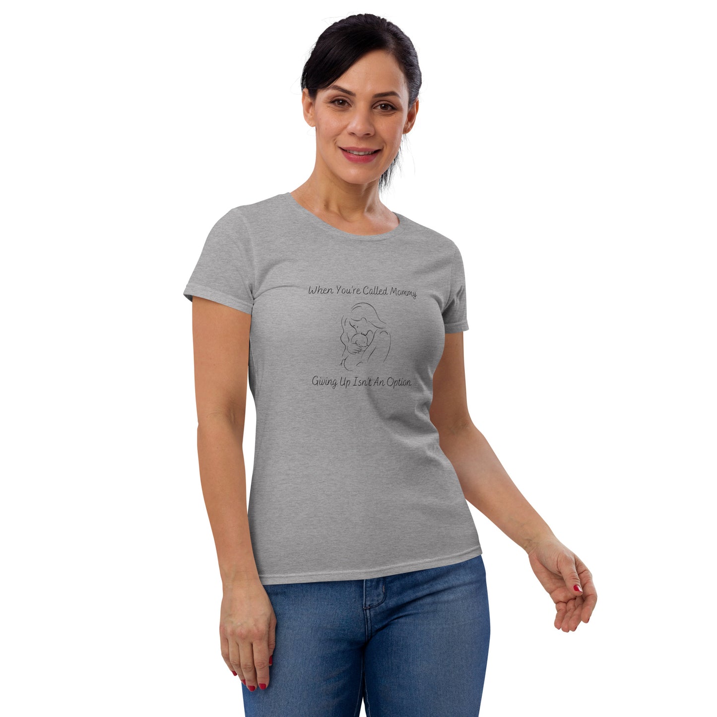 "When Your Called Mommy, Giving Up Isn't An Option" Women's T-shirt - Weave Got Gifts - Unique Gifts You Won’t Find Anywhere Else!