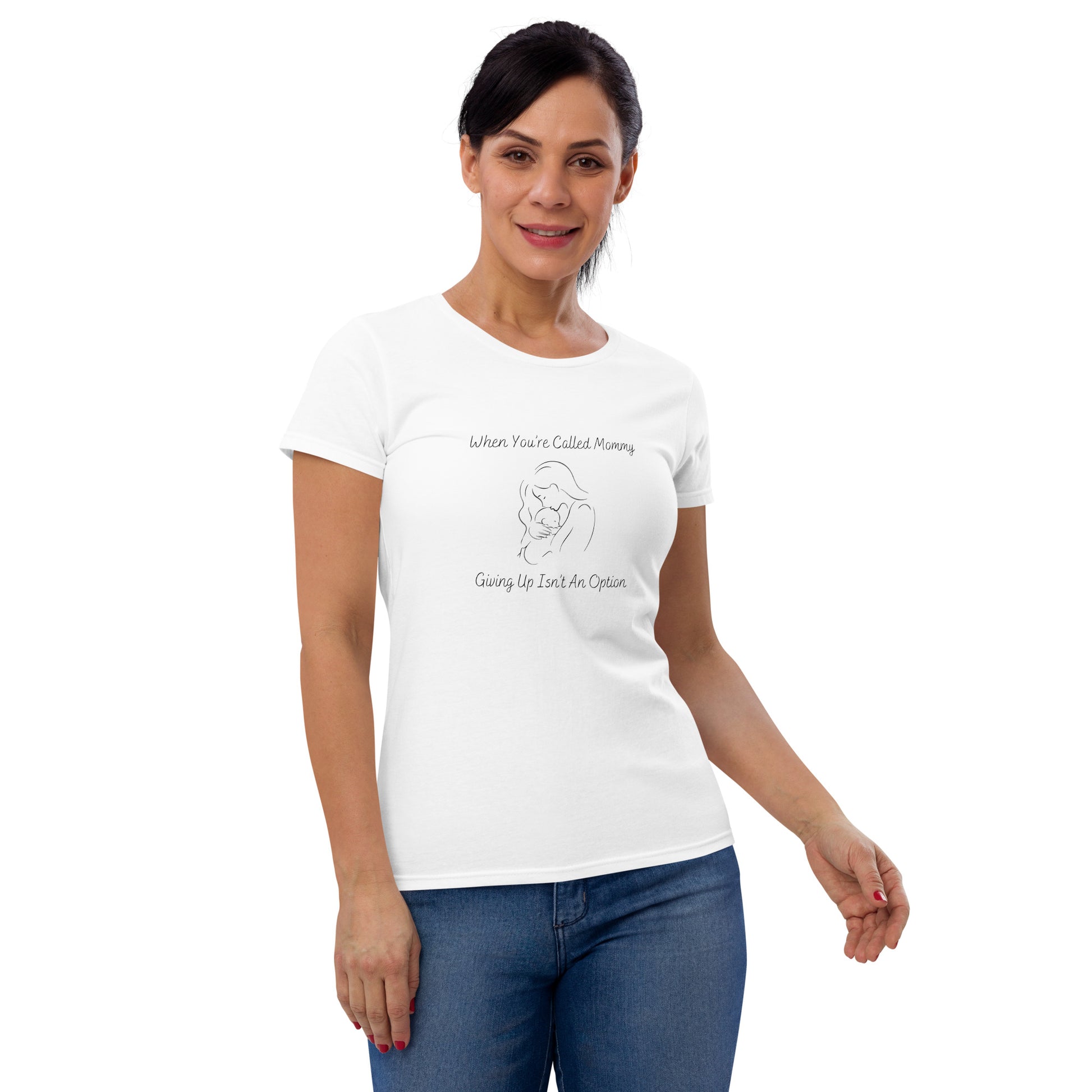"When Your Called Mommy, Giving Up Isn't An Option" Women's T-shirt - Weave Got Gifts - Unique Gifts You Won’t Find Anywhere Else!